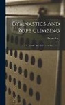 Robert Stoll - Gymnastics And Rope Climbing: How To Become An Expert In The Gymnasium