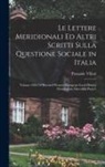 Pasquale Villari - Le Lettere Meridionali Ed Altri Scritti Sulla Questione Sociale in Italia: Volume 2282 Of Harvard Western European Local History Preservation Microfil