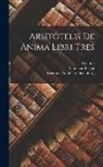 Aristotle, Christian Belger, Friedrich Adolf Trendelenburg - Aristotelis De Anima Libri Tres