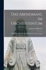Johannes Hoffmann - Das Abendmahl im Urchristentum: Eine Exegetische und Historisch-Kritische Untersuchung