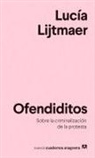 Lucia Lijtmaer - Ofendiditos. Sobre La Criminalizacion de la Protesta