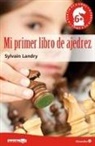 Sylvain Landry - Mi primer libro de ajedrez