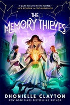Dhonielle Clayton, Clayton Dhonielle - Memory Thieves (The Marvellers 2)
