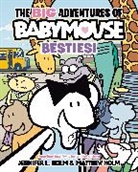 Jennifer L Holm, Jennifer L. Holm, Matthew Holm - The BIG Adventures of Babymouse: Besties! (Book 2)
