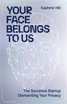 Kashmir Hill - Your Face Belongs to Us