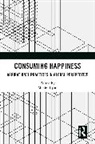 Mehita Iqani, Mehita (University of the Witwatersrand Iqani, Mehita Iqani, Iqani Mehita - Consuming Happiness