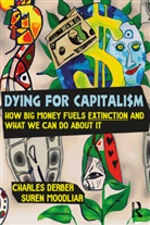 Charles Derber, Charles Moodliar Derber, Derber Charles, Suren Moodliar - Dying for Capitalism
