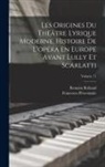 Francesco Provenzale, Romain Rolland - Les origines du théâtre lyrique moderne. Histoire de l'opéra en Europe avant Lully et Scarlatti; Volume 71