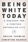Christine Saxman, Shelly Tochluk, Shelly Saxman Tochluk - Being White Today