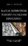 Jon S. Iftikar - Racial Subjection Theory in Higher Education