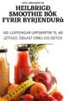 Ásta Jökulsdóttir - HEILBRIGÐ SMOOTHIE BÓK FYRIR BYRJENDUR