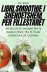Arba Krasniqi - LIBRI SMOOTHIE I SHËNDETSHËM PËR FILLESTARËT