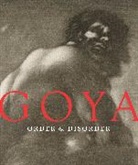 Frederick Ilchman, Stephanie Loeb, Stephanie Loeb Stepanek, Janis A. Tomlinson - Goya order and disorder