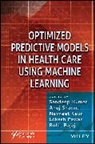 Sandeep (Cse Department Kumar, Sandeep Sharma Kumar, Rohit Bajaj, Naveet Kaur, Navneet Kaur, Navneet Kaur et al... - Optimized Predictive Models in Health Care Using Machine Learning