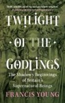 Francis Young, Francis (Independent Scholar) Young, Young Francis - Twilight of the Godlings