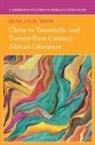 Duncan M Yoon, Duncan M. Yoon, Duncan M. (New York University) Yoon - China in Twentieth- And Twenty-First-Century African Literature