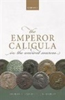 Anthony A. Barrett, Anthony A. (Emeritus Professor Barrett, Barrett Anthony A., John C. Yardley, John C. (Emeritus Professor Yardley, Yardley John C. - Emperor Caligula in the Ancient Sources