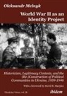 Oleksandr Melnyk, Andreas Umland - World War II as an Identity Project