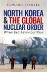Howell, Dr Edward (Lecturer in Politics Howell, Edward Howell - North Korea and the Global Nuclear Order