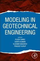 Pijush (EDT)/ Kumari Samui, Sunita Kumari, Sunita (Civil engineering department at NIT Patna Kumari, Pradeep Kurup, Pradeep (Civil and Environmental Engineering Kurup, Vladimir Makarov... - Modeling in Geotechnical Engineering