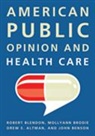 Drew E. Altman, Altman Drew E., John Benson, Benson John, Robert Blendon, Robert J. Blendon... - American Public Opinion and Health Care