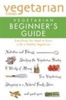Editors of Vegetarian Times, Vegetarian Time - Vegetarian Times Vegetarian Beginner's Guide
