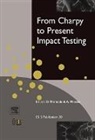 D. Francois, D. (Ecole Centrale De Paris Francois, Francois D., A. Pineau, Pineau A. - From Charpy to Present Impact Testing