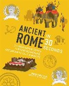 Simon Holland, Adam Hil - Ancient Rome in 30 Seconds