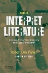 Parker, Robert Dale Parker - How to Interpret Literature