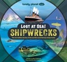 Eoin Coveney, Ben Hubbard, Lonely Planet Kids, Coveney Eoin - Shipwrecks : lost at sea! : the incredible stories of the world's most famous shipwrecks