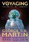 Raya Golden, George R R Martin, George R. R. Martin - Voyaging, Volume One