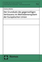 Kristina Müller - Der Grundsatz des gegenseitigen Vertrauens im Mehrebenensystem der Europäischen Union