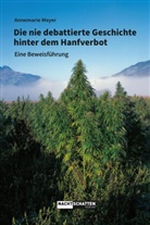Annemarie Meyer - Die nie debattierte Geschichte hinter dem Hanfverbot