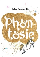 Elli Michler - Ich wünsche dir Phantasie
