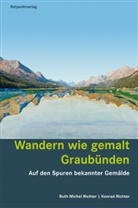 Konrad Richter, Ruth Michel Richter - Wandern wie gemalt Graubünden