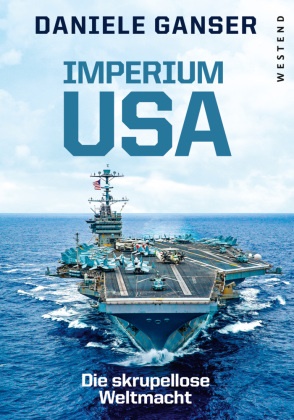 Daniele Ganser - Imperium USA - Die skrupellose Weltmacht