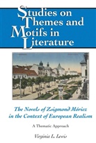 Virginia L Lewis, Virginia L. Lewis, G Walter, Virginia L Lewis, Virginia L. Lewis, Hugo G. Walter - The Novels of Zsigmond Móricz in the Context of European Realism
