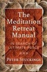 Peter Stuckings - The Meditation Retreat Manual