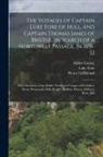 Miller Christy, Luke Foxe, Thomas James - The Voyages of Captain Luke Foxe of Hull, and Captain Thomas James of Bristol, in Search of a Northwest Passage, in 1631-32: With Narratives of the Ea