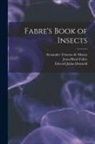 Edward Julius Detmold, Jean-Henri Fabre, Alexander Teixeira De Mattos - Fabre's Book of Insects