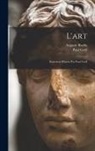 Paul Gsell, Auguste Rodin - L'art; entretiens réunis par Paul Gsell