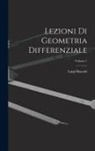 Luigi Bianchi - Lezioni Di Geometria Differenziale; Volume 1