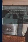 William James - A Full and Correct Account of the Military Occurrences of the Late war Between Great Britain and the United States of America: With an Appendix, and P