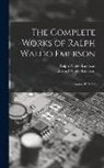Edward Waldo Emerson, Ralph Waldo Emerson - The Complete Works of Ralph Waldo Emerson: Essays, 2D Series