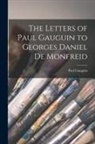 Paul Gauguin - The Letters of Paul Gauguin to Georges Daniel De Monfreid