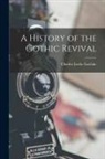 Charles Locke Eastlake - A History of the Gothic Revival