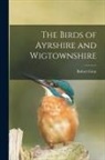 Robert Gray - The Birds of Ayrshire and Wigtownshire