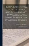 Vimalananda Svami, John George Woodroffe - Karpuradistotram. With introd. and commentary by Vimalananda Svami. Translated by Arthur Avalon