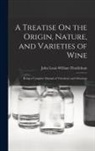 John Louis William Thudichum - A Treatise On the Origin, Nature, and Varieties of Wine: Being a Complete Manual of Viticulture and Oenology