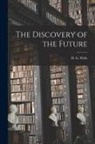 H. G. Wells - The Discovery of the Future